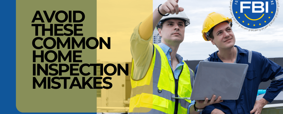 Avoid These Common Home Inspection Mistakes