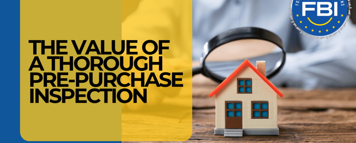 The Value of a Thorough Pre-Purchase Inspection
