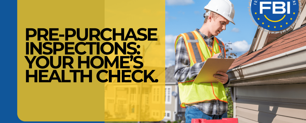 Pre-Purchase Inspections: Your Home’s Health Check