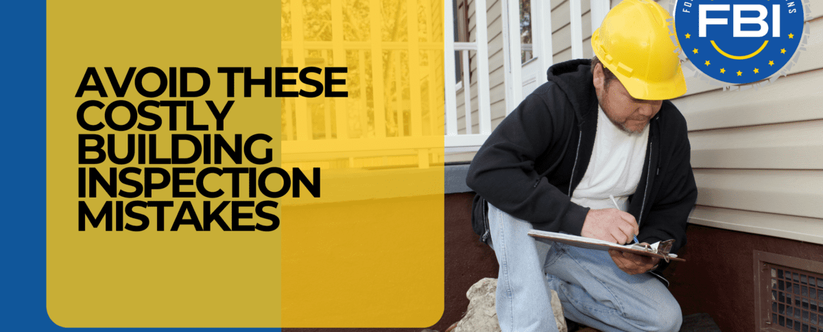 Avoid These Costly Building Inspection Mistakes